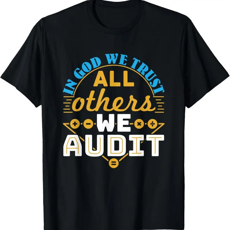 100% Cotton Auditor Accounting In God We Trust All Others We Audit T-Shirt