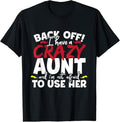 100% Cotton Back Off I Have A Crazy Aunt Nieces T-Shirt