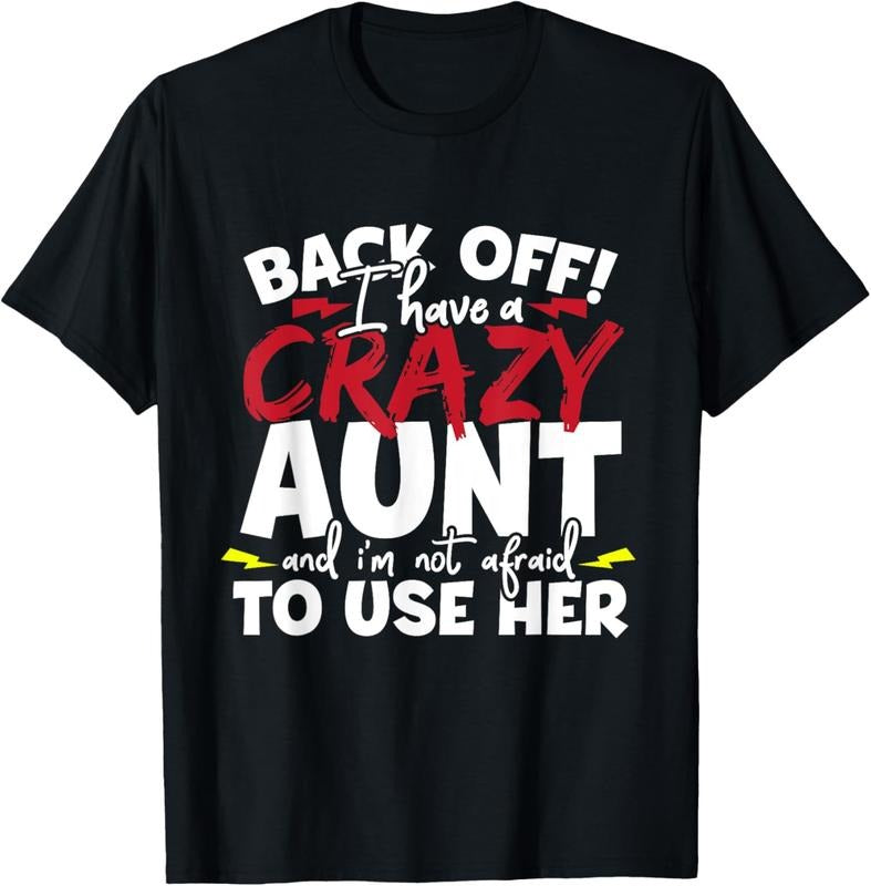 100% Cotton Back Off I Have A Crazy Aunt Nieces T-Shirt