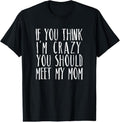 100% Cotton Funny Crazy Family Mom Sarcastic T-Shirt