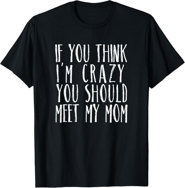 100% Cotton Funny Crazy Family Mom Sarcastic T-Shirt