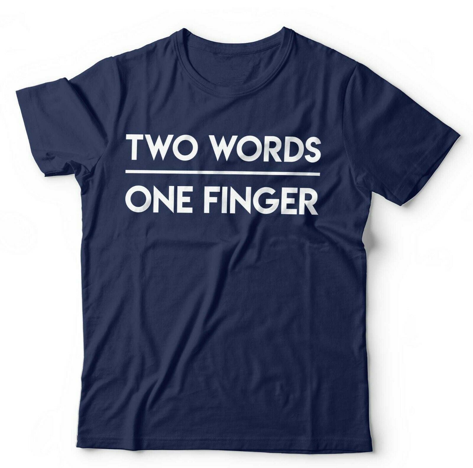 Two Words One Finger Tshirt Unisex