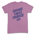 "Change Takes Courage" Organic Tee