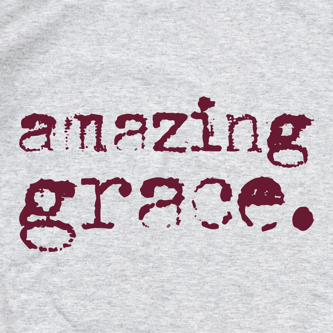 $5 Amazing Grace Sweatshirt *Add Any Other Item To Cart To Unlock $5 Price. Limit 1*