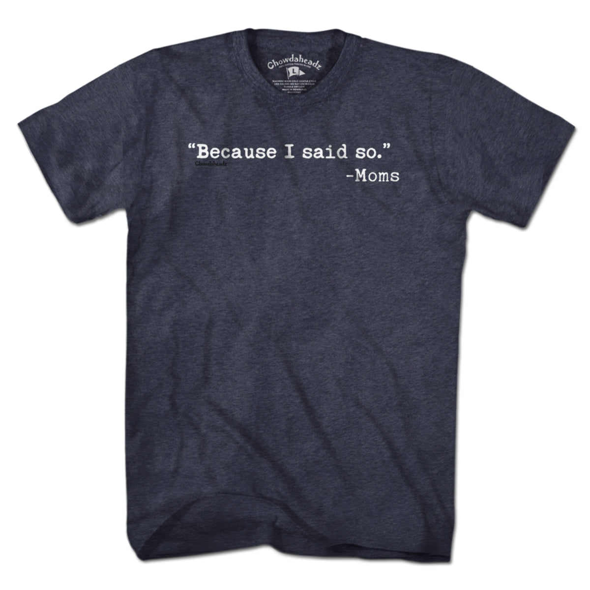 "Because I said So." -Moms T-Shirt