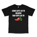 Good Guys Go To Heaven Bad Guys Go To Custom Printed T-Shirt