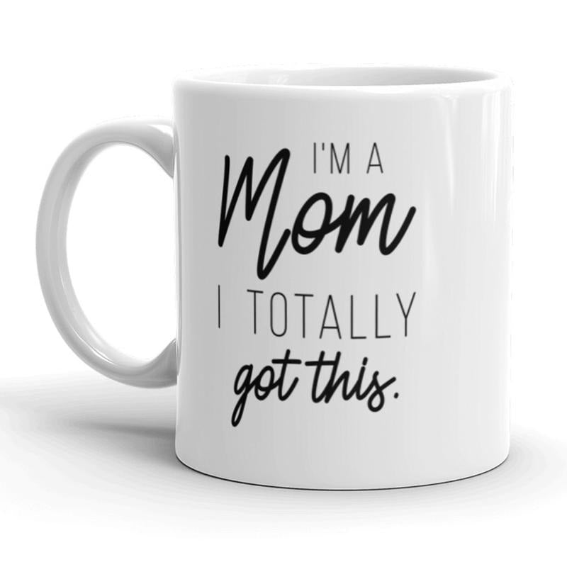 I'm A Mom I Totally Got This Coffee Mug Funny Mother's Day Ceramic Cup-11oz Funny Coffee Mugs Ceramic Printed Drinkware Cup