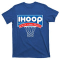 Ihoop I Hoop So Please Watch Your Ankles Classic Logo Funny Basketball T-Shirt
