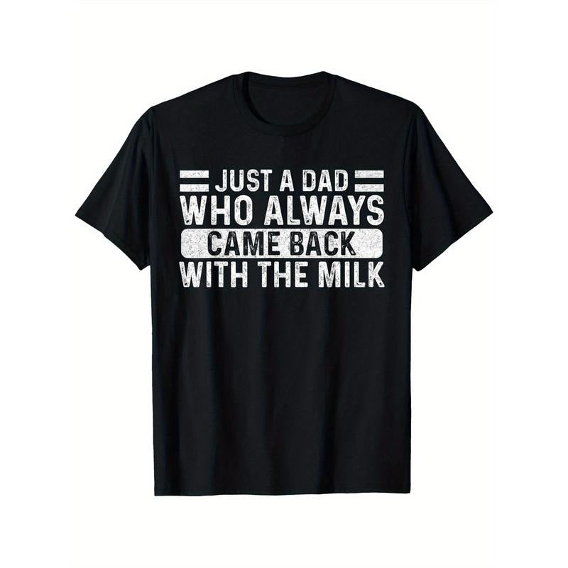Just A Dad Who Always Came Back with The Milk" - Men's 100% Cotton T-Shirt, Casual Round Neck, Short Sleeve, Perfect for Father's Day & Holidays, Black with White Text, Sizes S-XXXL made in usa