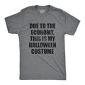 Mens Due to The Economy This Is My Halloween Costume T Shirt Funny Literal Party Novelty Graphic Tee Mens Funny T Shirts Cool Tees Soft Stylish Casual Menswear Halloween Apparel for Men Novelty Tees Dark Grey