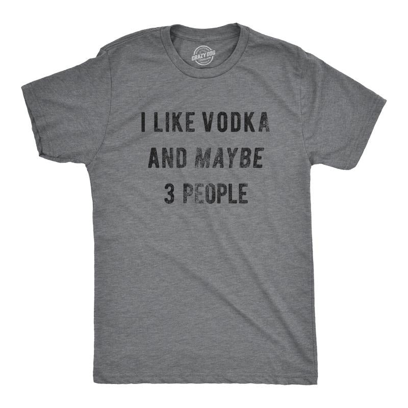 Mens I Like Vodka And Maybe 3 People T Shirt Funny Drinking Tee Mens Funny T Shirts Cool Tees Soft Stylish Casual Menswear Introvert Apparel for Men Funny Liquor Short Sleeve Novelty Tees for Guys Dark Grey