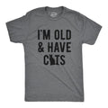 Mens I'm Old And I Have Cats Tshirt Funny Crazy Cat Dad Kitty Lover Graphic Tee Mens Funny T Shirts Cool Tees Soft Stylish Casual Menswear Funny Cat T Shirt Novelty Tees for Guys Dark Grey