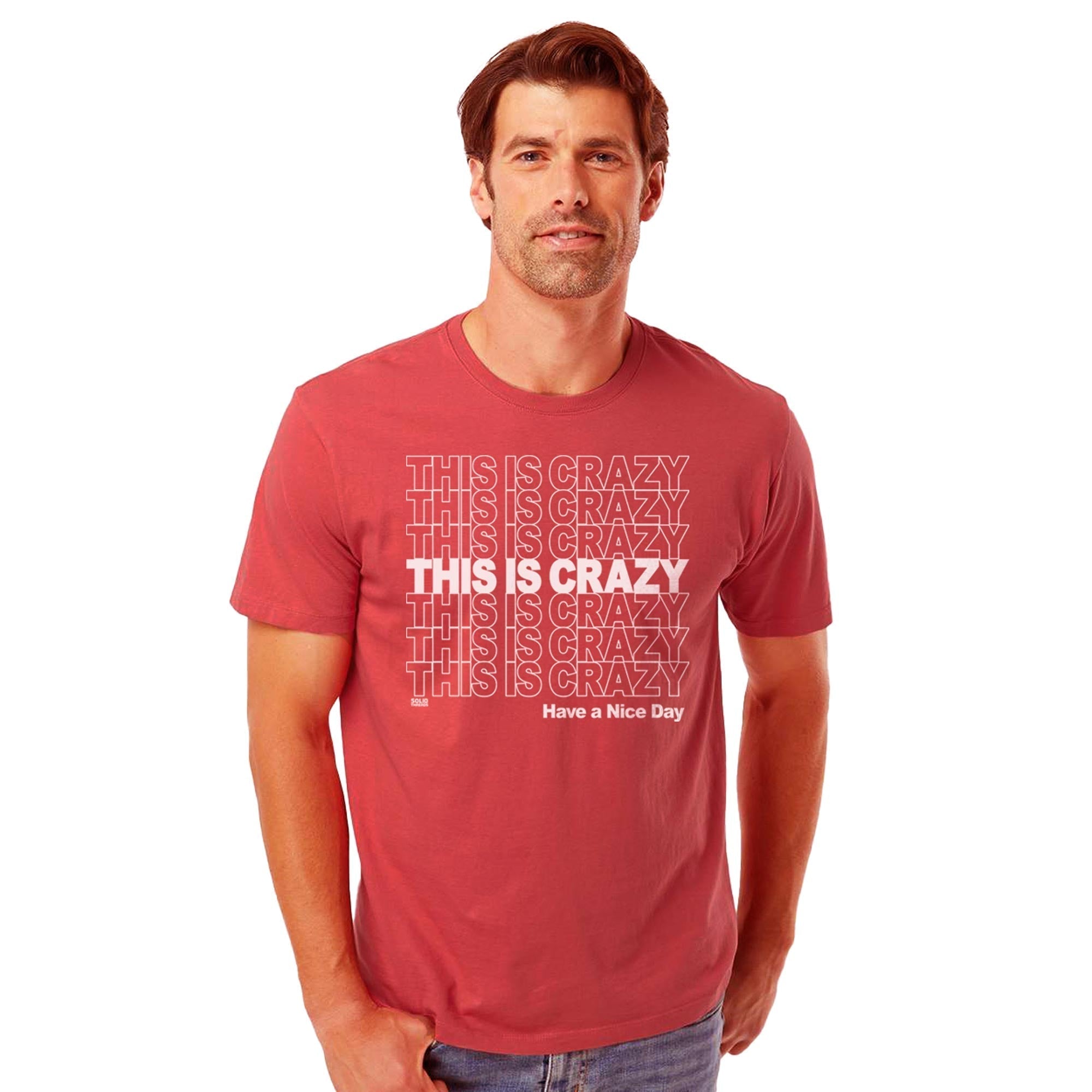This is Crazy, Have a Nice Day Organic Cotton T-shirt