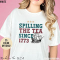 Spilling The Tea Since 1773 T Shirt Hoodie Sweater Patriotic Shirt Usa Shirt Boston Tea Party Fourth Of July Shirt American Shirt T581