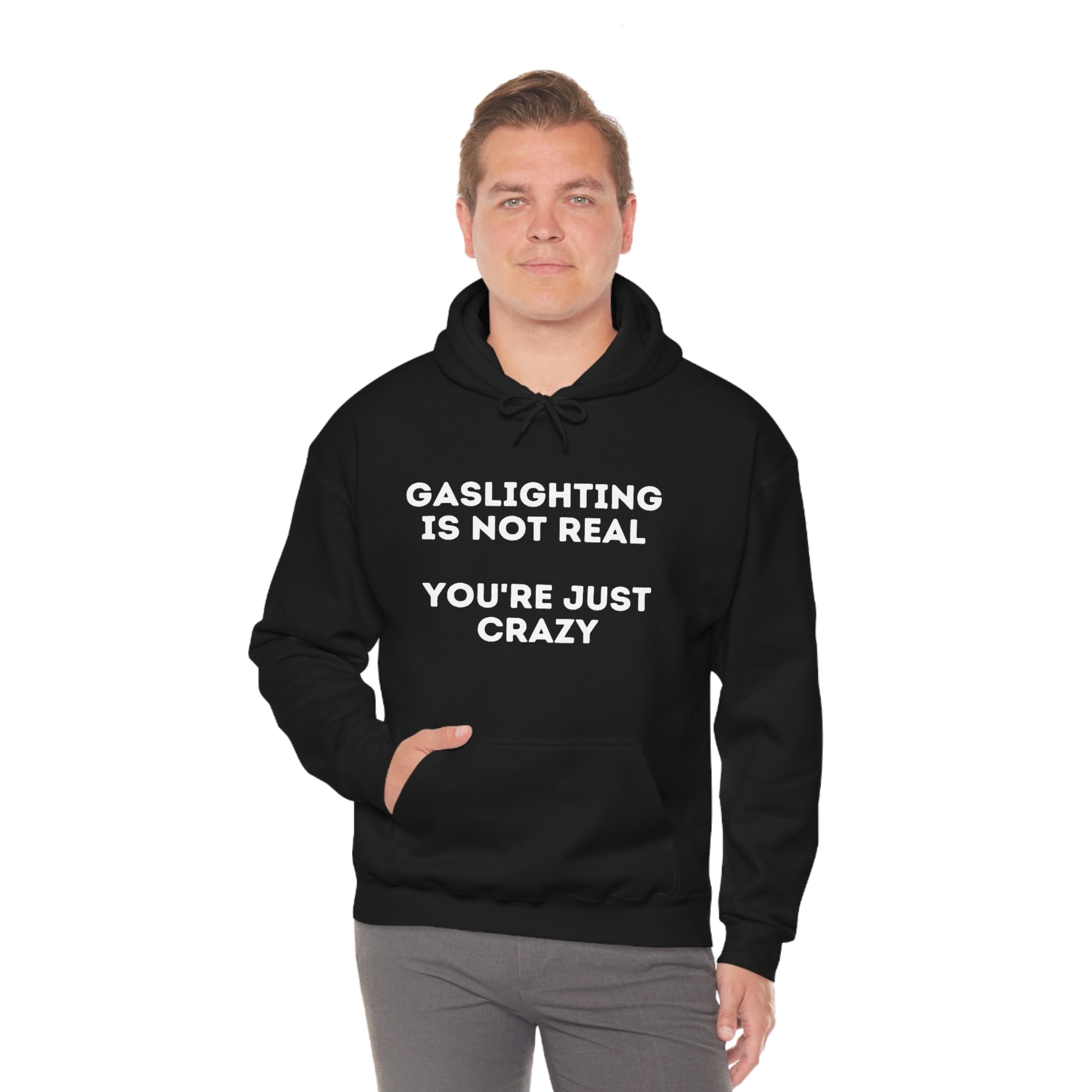 Gaslighting isn't real You're just crazy - Unisex Heavy BlendÃ¢â€žÂ¢ Hooded Sweatshirt - ALL COLORS