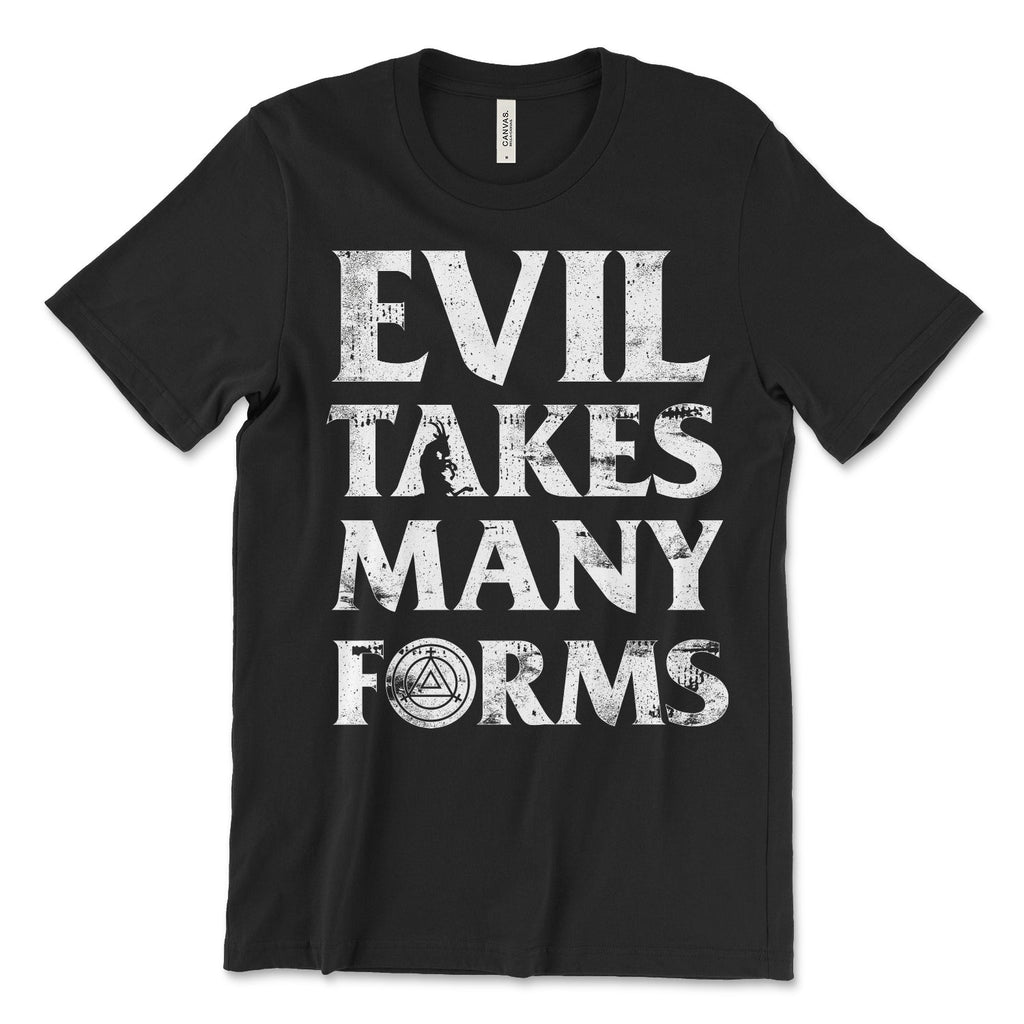 Evil Takes Many Forms Shirt