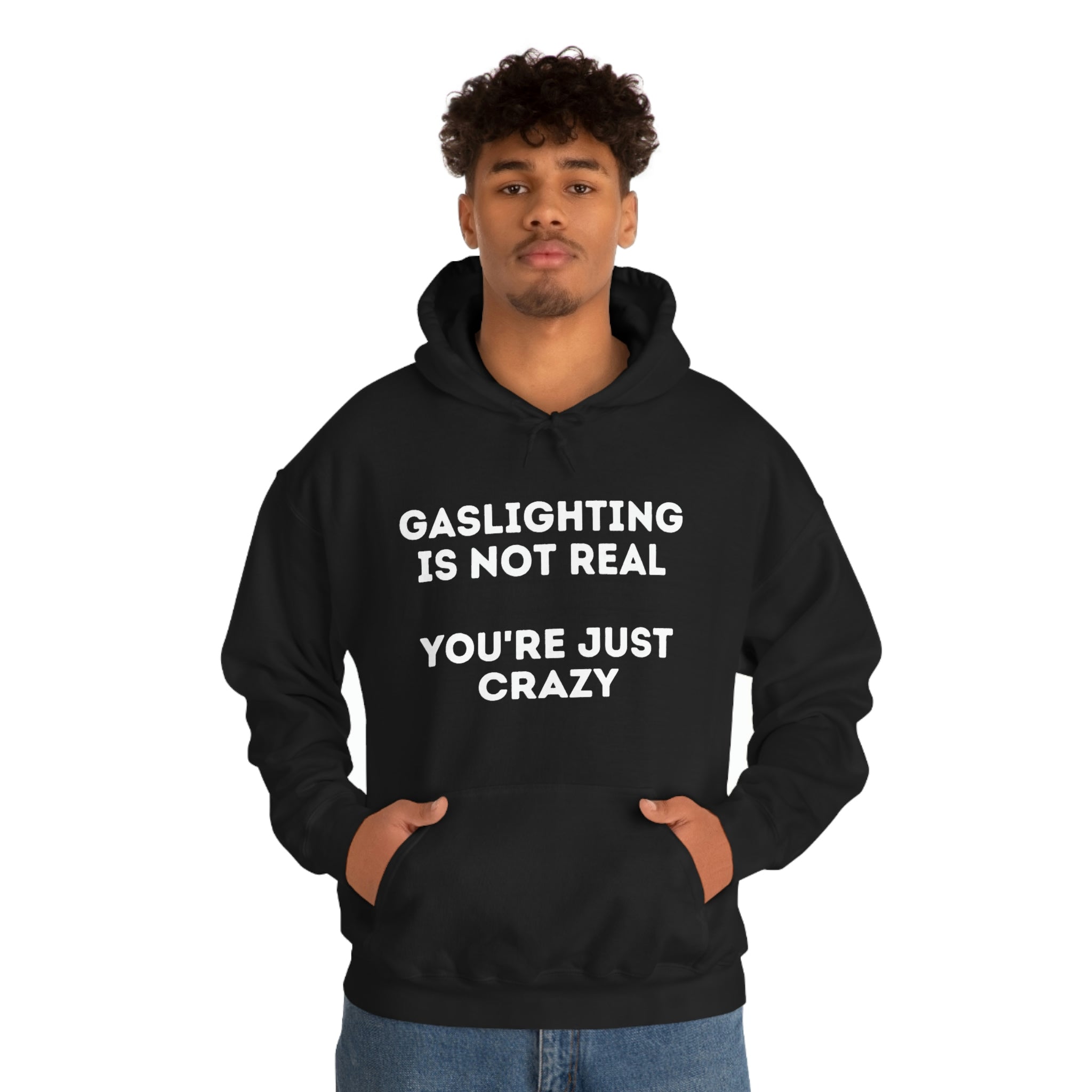 Gaslighting isn't real You're just crazy - Unisex Heavy BlendÃ¢â€žÂ¢ Hooded Sweatshirt - ALL COLORS