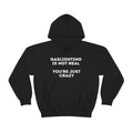 Gaslighting isn't real You're just crazy - Unisex Heavy BlendÃ¢â€žÂ¢ Hooded Sweatshirt - ALL COLORS