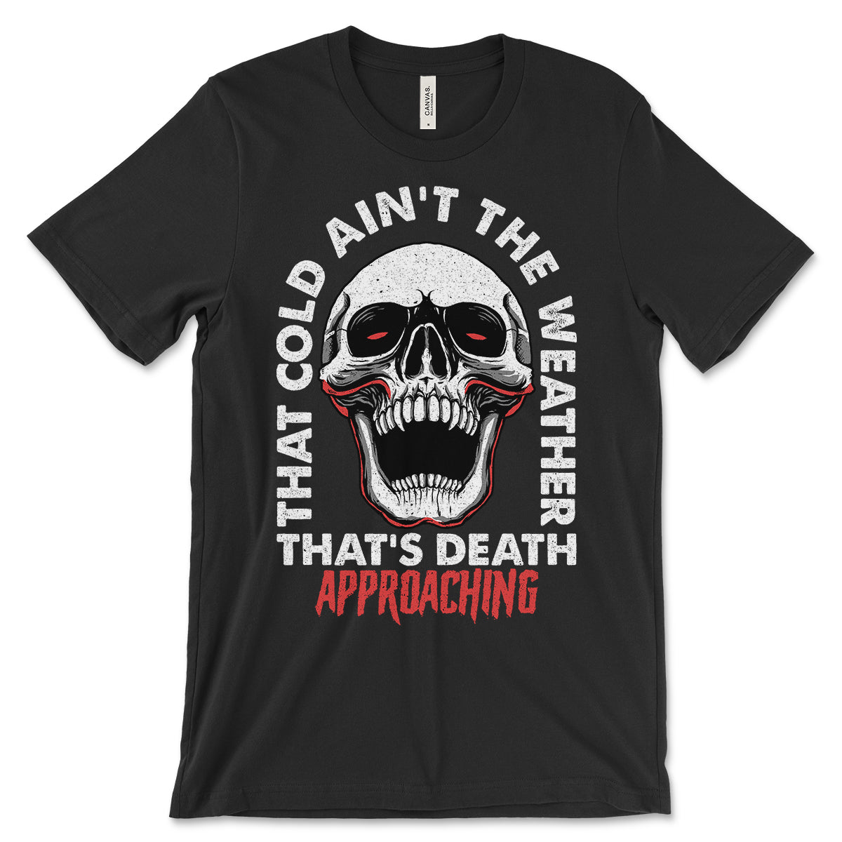 That Cold Ain't The Weather T-Shirt