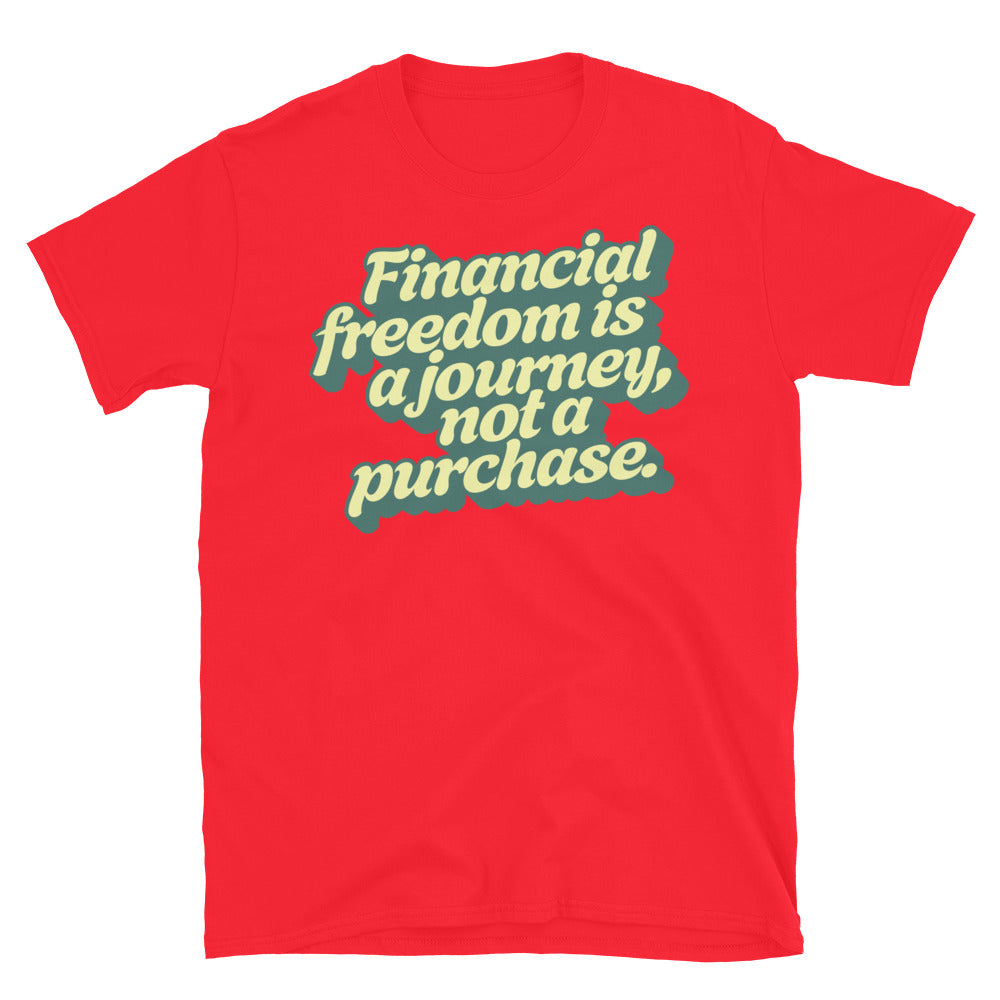Financial Freedom Is A Journey T-Shirt